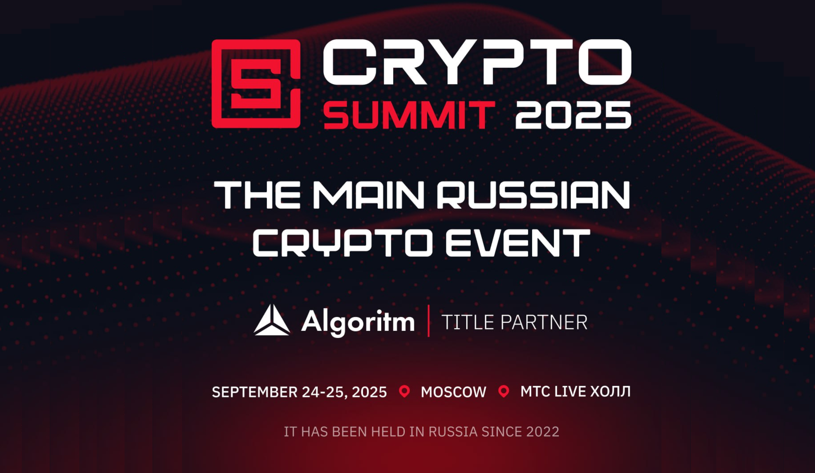 VII Crypto Summit 2025 in Moscow to Gather Over 10,000 Attendees, Top Blockchain Leaders, Crypto Exchanges, and Industry Experts on September 24–25
