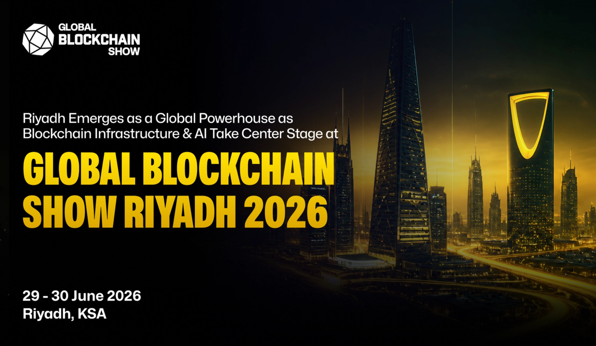 Cover Image for Riyadh Emerges as a Global Powerhouse as Blockchain Infrastructure & AI Take Center Stage at Global Blockchain Show 2026