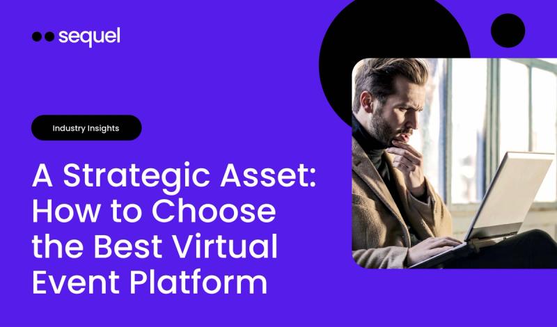 A Strategic Asset: How to Choose the Best Virtual Event Platform