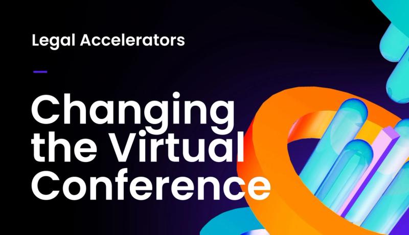 Legal Accelerators Revolutionizes the Conference Experience in a Hybrid World