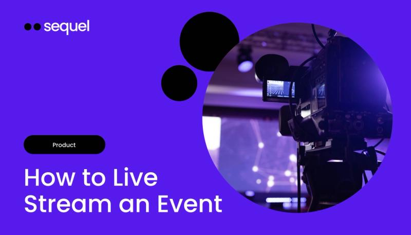 Ready, Set, Go Live: How To Live Stream a Hybrid or Virtual Event