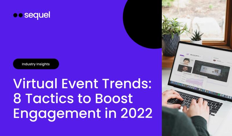 Virtual Event Trends: 8 Tactics to Boost Engagement in 2022