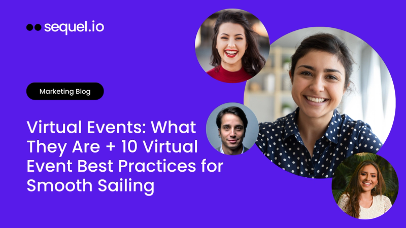 Virtual Events: What They Are + 10 Virtual Event Best Practices for Smooth Sailing