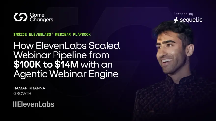 How ElevenLabs Scaled Webinar Pipeline from $100K to $14M with an Agentic Webinar Engine