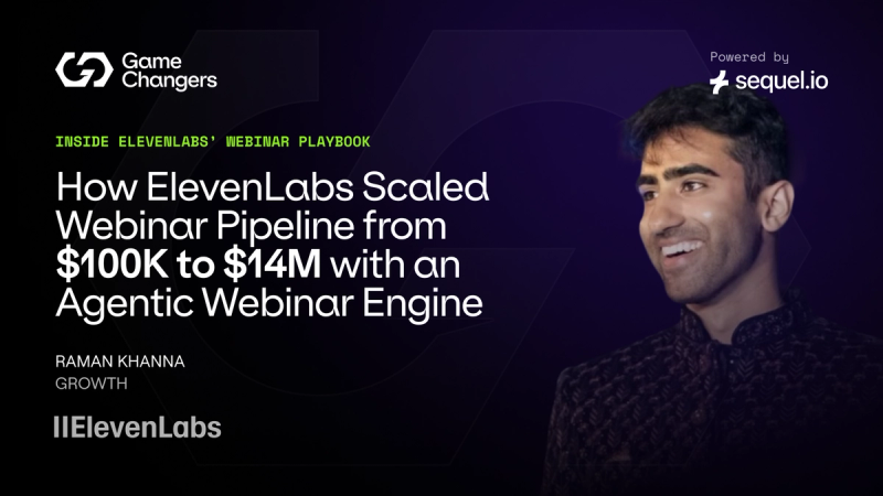 How ElevenLabs Scaled Webinar Pipeline from $100K to $14M with an Agentic Webinar Engine