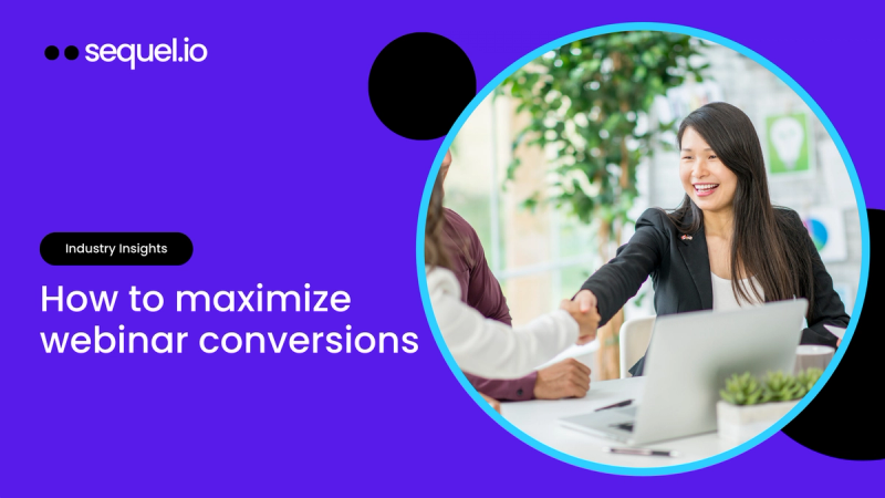 How to maximize webinar conversions