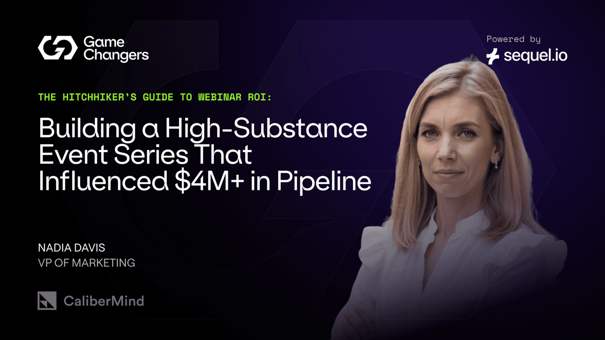 CaliberMind’s Guide to Webinar ROI: Building a High-Substance Event Series That Influenced $4M+ in Pipeline