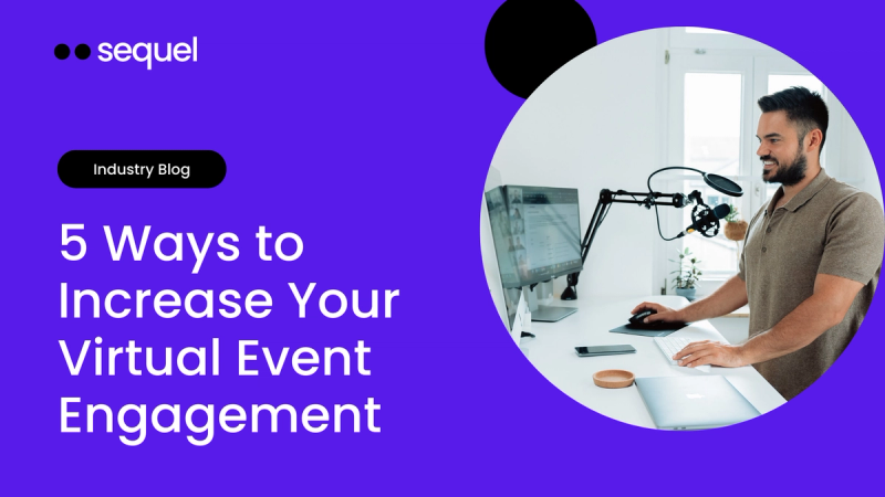 5 Ways to Increase Your Virtual Event Engagement