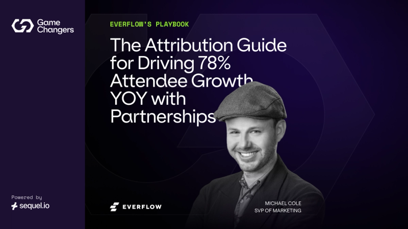 Everflow’s Event Attribution Playbook for Driving 78% YoY Attendee Growth with Powerful Partnerships