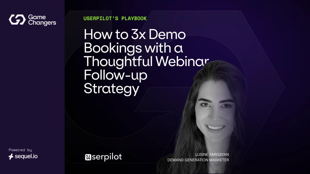 Userpilot Playbook: How to 3x Demo Bookings with a Thoughtful Webinar Follow-up Strategy
