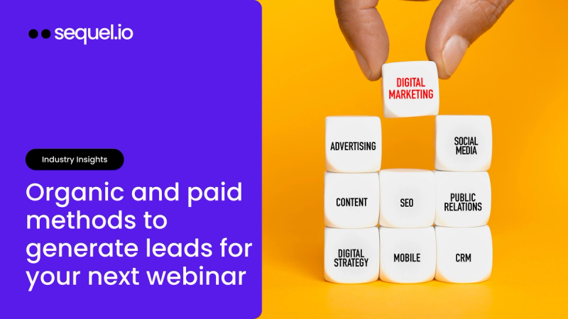 How to Use Organic and Paid Methods to Generate Leads For Your Next Webinar