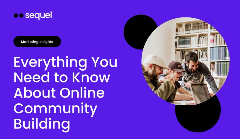 Everything You Need to Know About Online Community Building