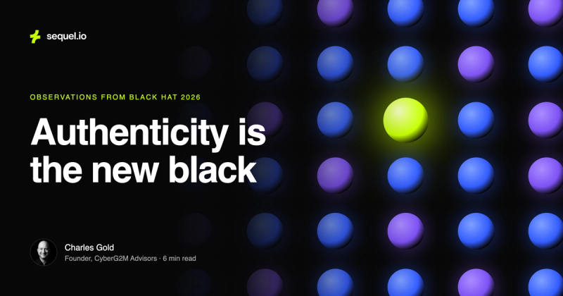 Authenticity is the New Black: Observations from Black Hat 2026
