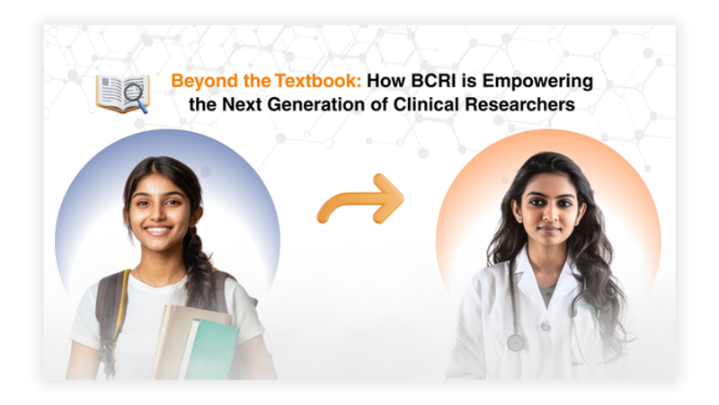 Beyond the Textbook: How BCRI is Empowering the Next Generation of Clinical Researchers', showing a transition from a smiling student carrying textbooks to a clinical research professional wearing a lab coat and stethoscope.