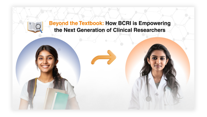 Beyond the Textbook: How BCRI is Empowering the Next Generation of Clinical Researchers', showing a transition from a smiling student carrying textbooks to a clinical research professional wearing a lab coat and stethoscope.