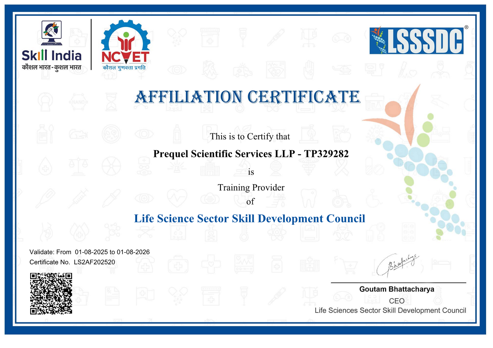 The Life Sciences Sector Skill Development Council (LSSSDC) is an awarding body recognized by the National Council of Vocational Education and Training (NCVET) and works under the aegis of Ministry of Skill Development & Entrepreneurship (MSDE)