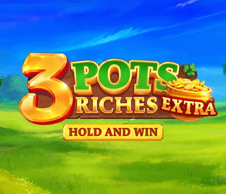 3 Pots Riches Extra: Hold and Win