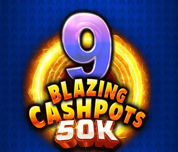 9 Blazing Cashpots 50K