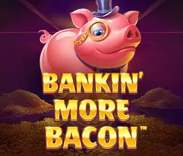 Bankin More Bacon