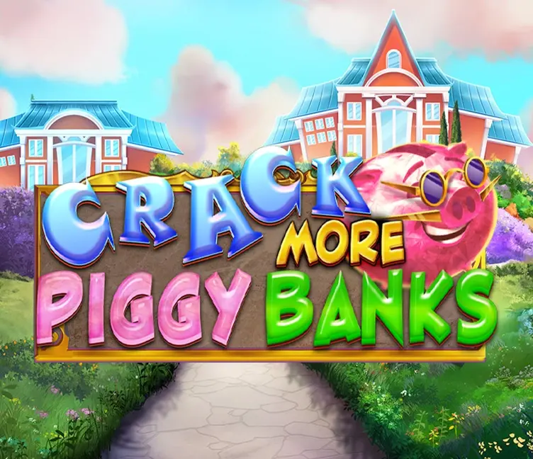 Crack More Piggy Banks