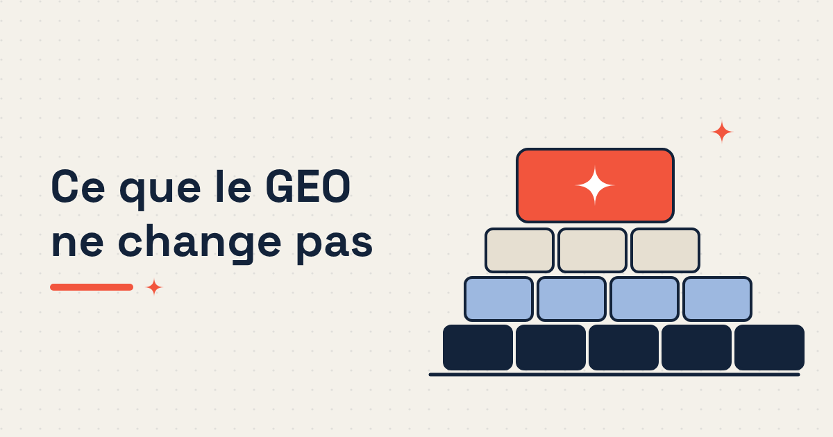 Ce que le GEO ne change pas : les 7 fondamentaux SEO qui décident encore de ta visibilité dans les IA