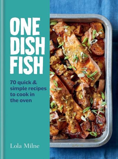One Dish Fish — Lola Milne