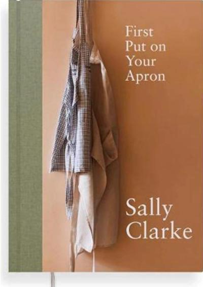 First Put on Your Apron — Sally Clarke