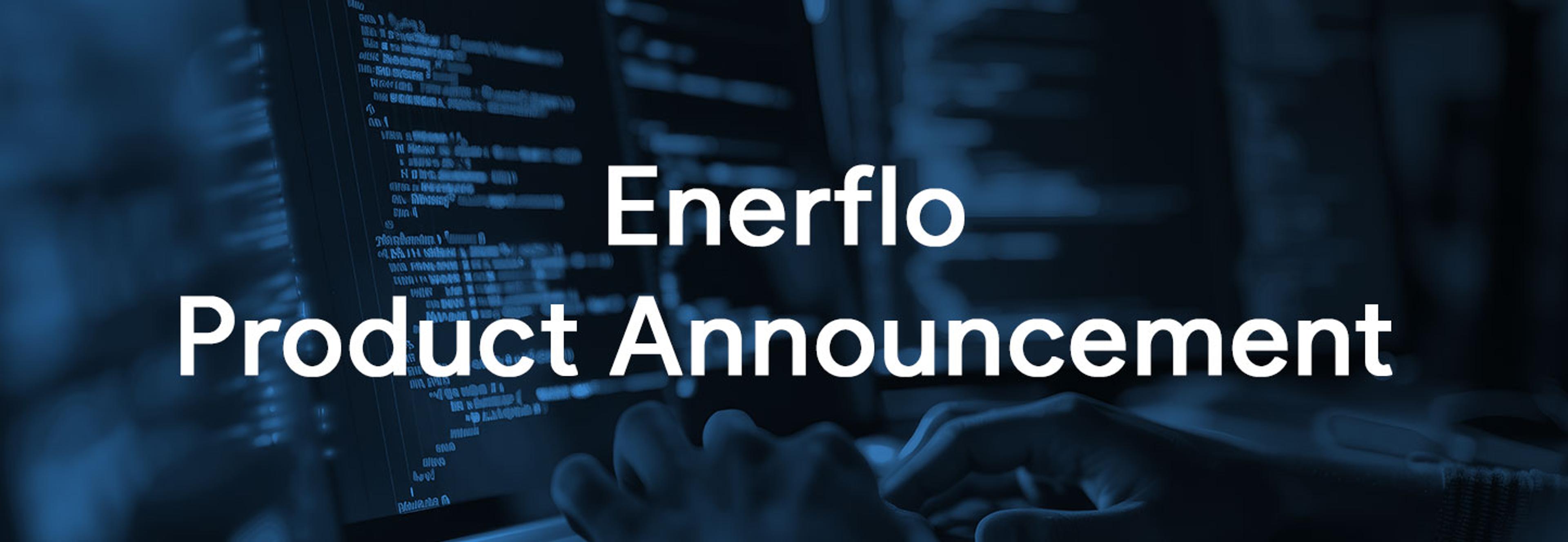 Enerflo Platform Updates Release May 2023.