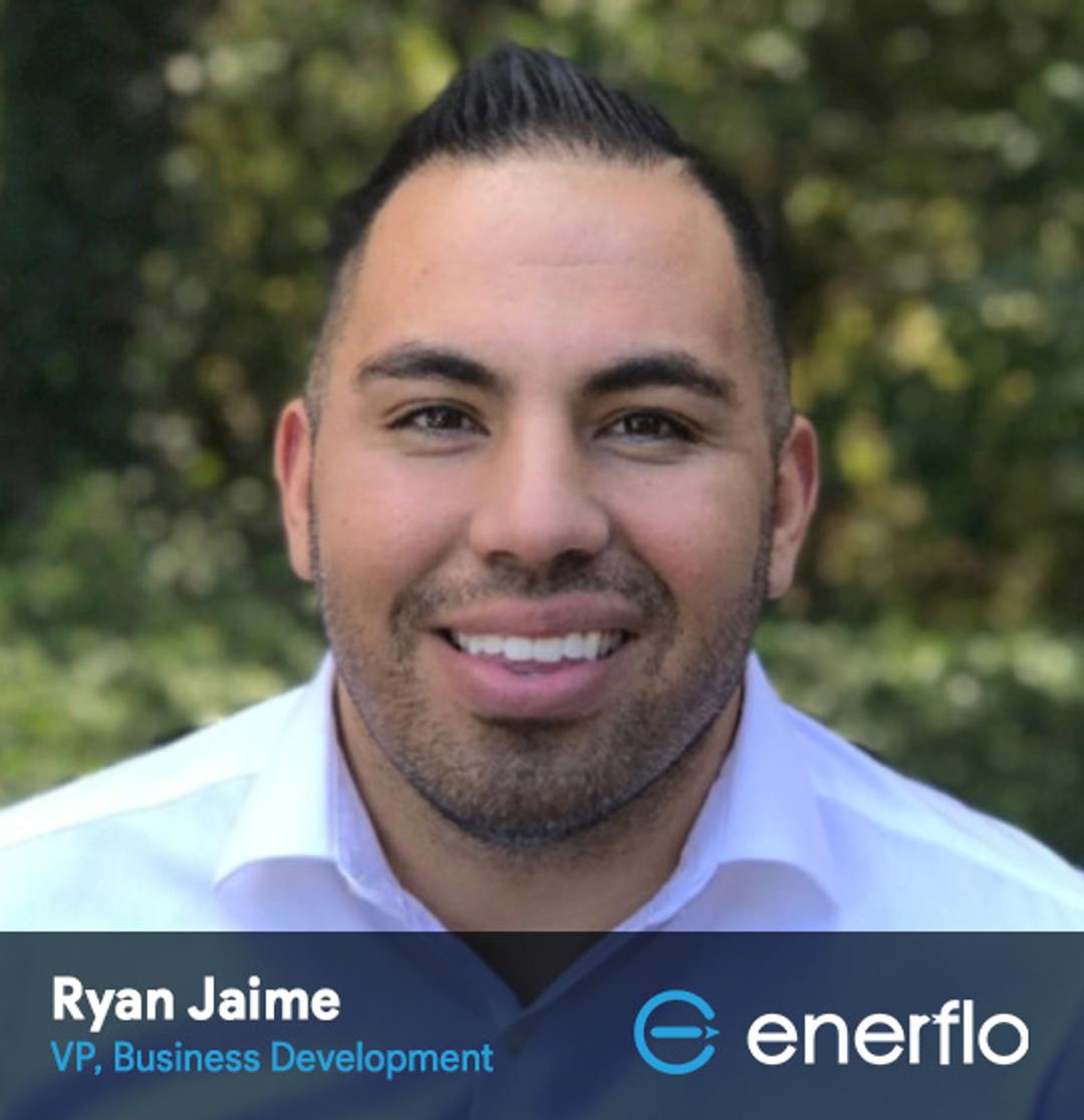 Ryan Jaime - VP of Business Development, Enerflo.