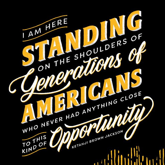 "I am here standing on the shoulders of generations of Americans who never had anything close to this kind of opportunity" - Ketanji Brown Jackson