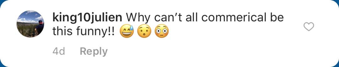 Comment from king10julien: "Why can't all commercials be this funny!!"