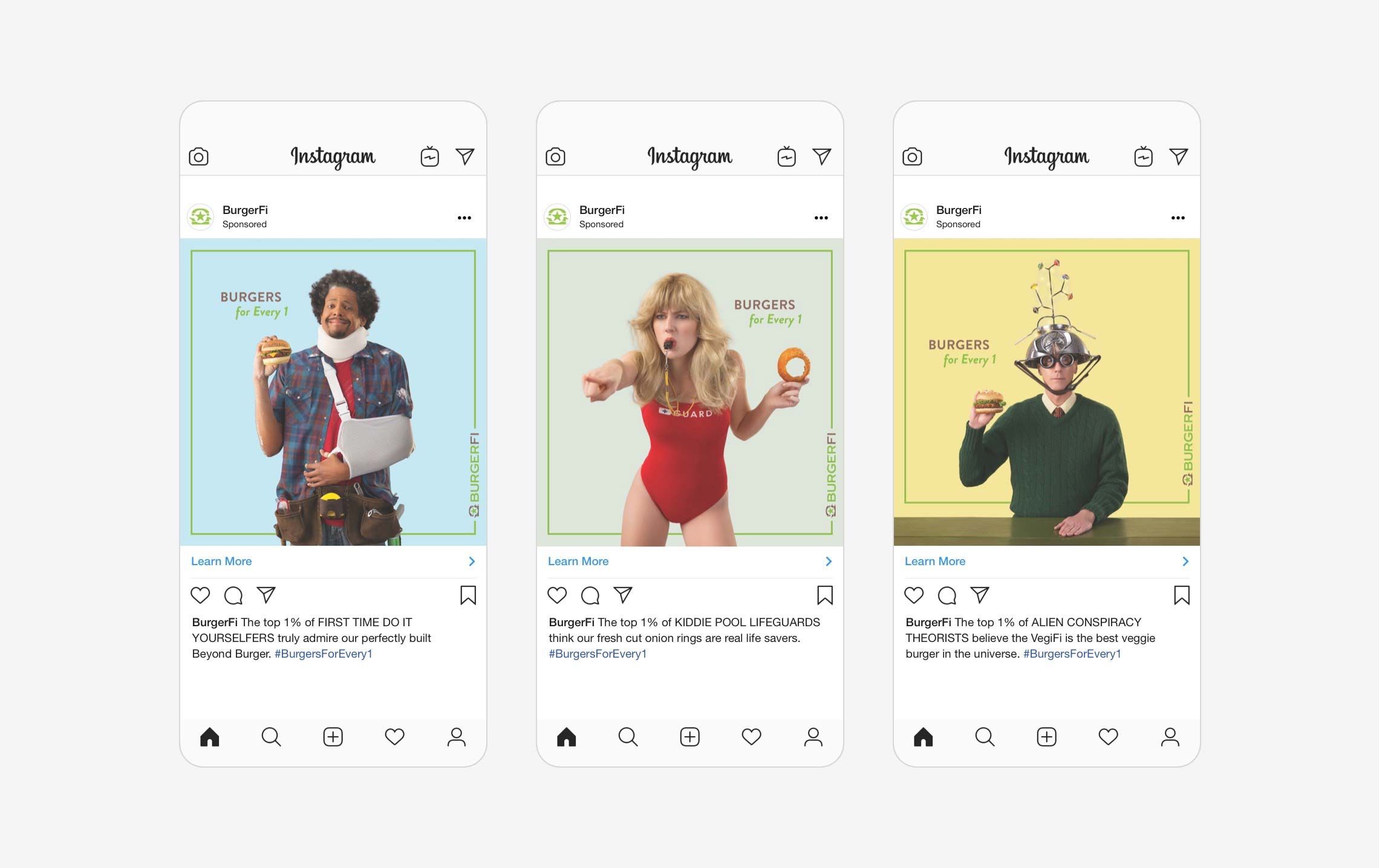 Three sponsored Instagram posts. One with a man in a cast and neck brace that says, "The top 1% of FIRST TIME DO IT YOURSELFERS truly admire our perfectly-build Beyond Burger." One with a lifeguard that says, "The top 1% of KIDDIE POOL LIFEGUARDS think our fresh cut onion rings are real life savers." One with a person wearing a crazy sci-fi hat that says, "The top 1% of ALIEN CONSPIRACY THEORISTS believe the VegiFi is the best veggie burger in the universe."