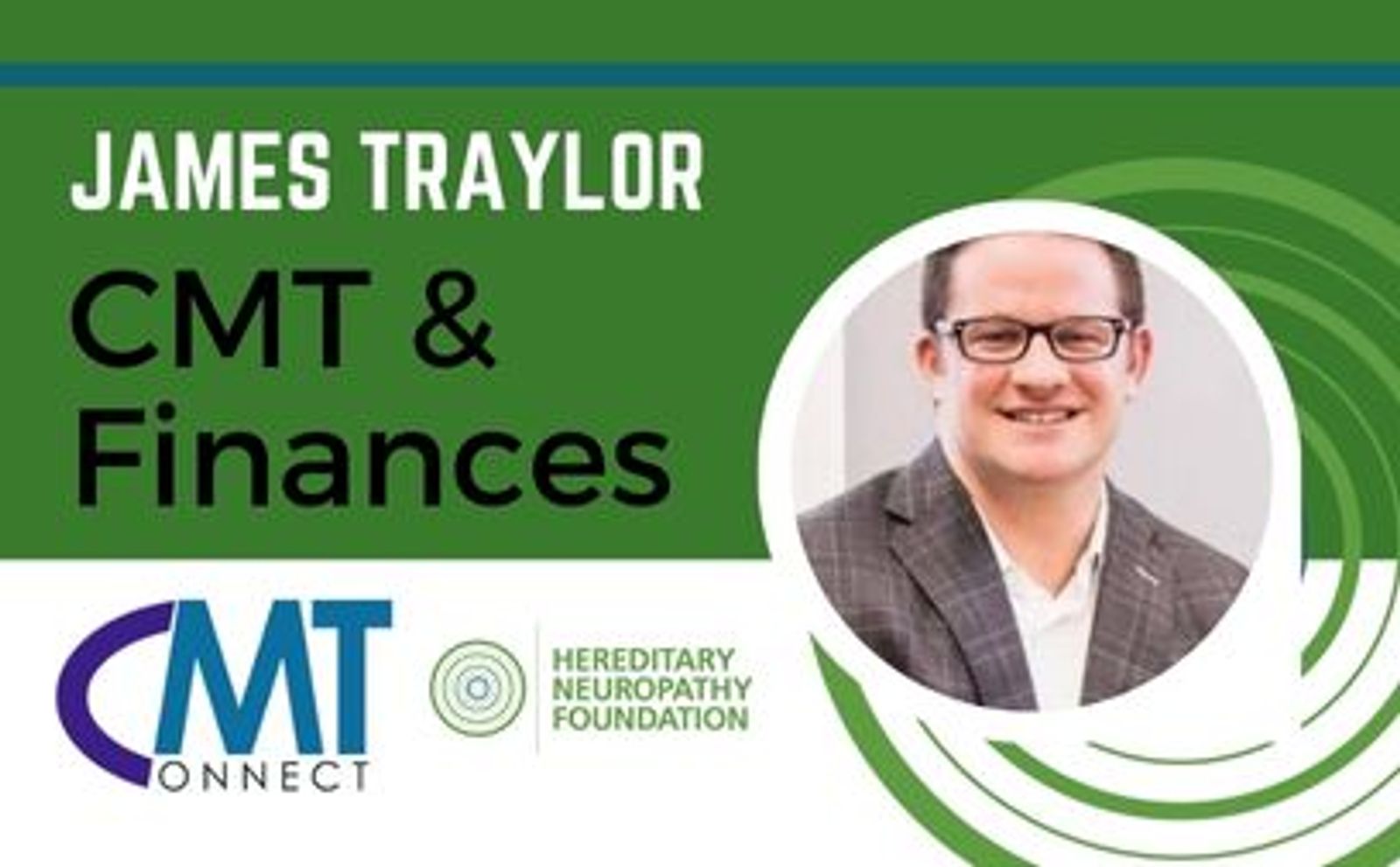 James Taylor, CMT & Finances. Professional headshot with CMT Connect and Hereditary Neuropathy Foundation logos.