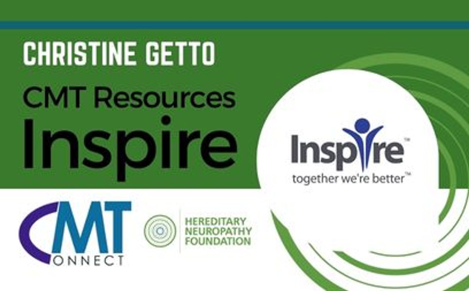 Christine Getto CMT Resources Inspire logo with CMT Connect and Hereditary Neuropathy Foundation branding