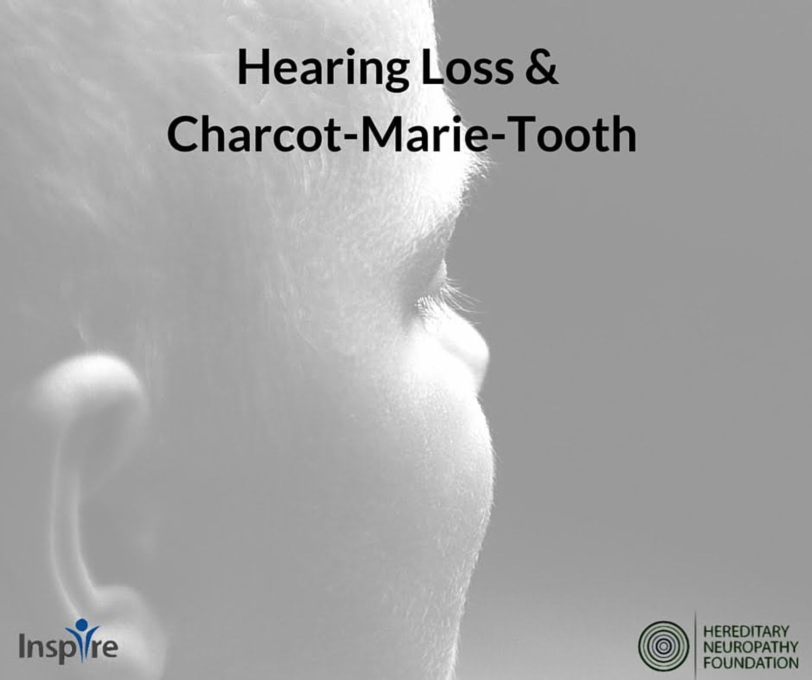 Grayscale profile of person's face and neck with text "Hearing Loss & Charcot-Marie-Tooth" and Inspire Hereditary Neuropathy logos.