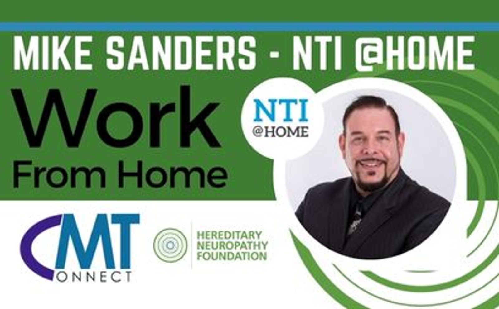 Mike Sanders NTI @HOME Work From Home banner with CMT Connect and Hereditary Neuropathy Foundation logos, featuring headshot of man in black shirt.