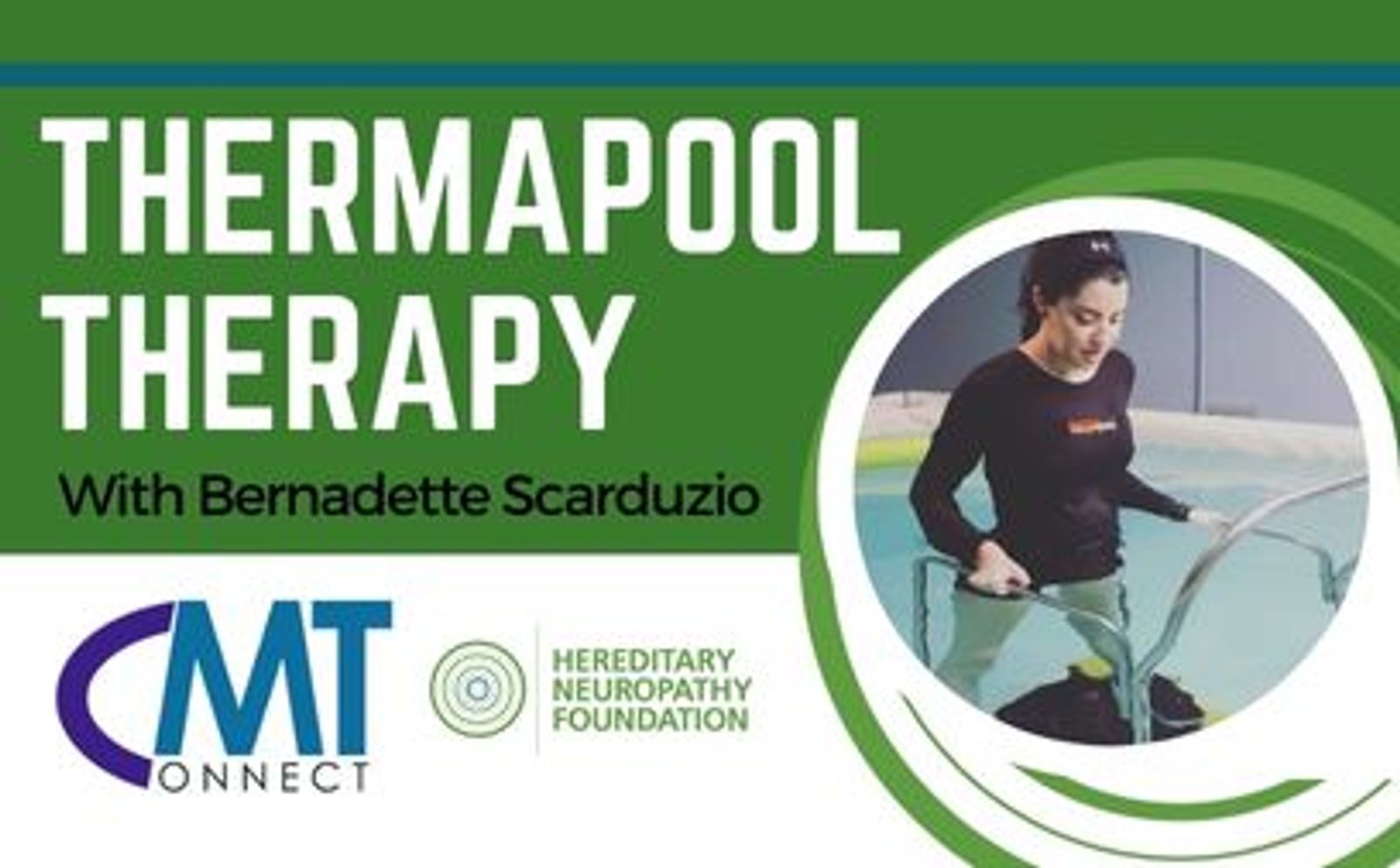 Thermapool Therapy with Bernadette Scarduzio banner featuring woman in pool, CMT Connect and Hereditary Neuropathy Foundation logos.