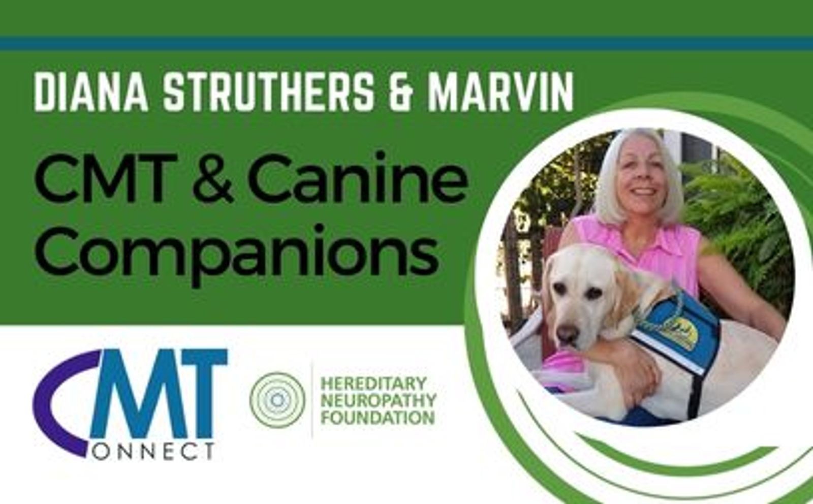Diana Struthers & Marvin CMT & Canine Companions with woman and service dog, CMT Connect logo.