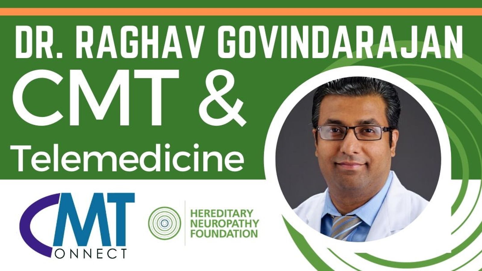 Dr. Raghav Govindarajan CMT & Telemedicine professional headshot with CMT Connect and Hereditary Neuropathy Foundation logos