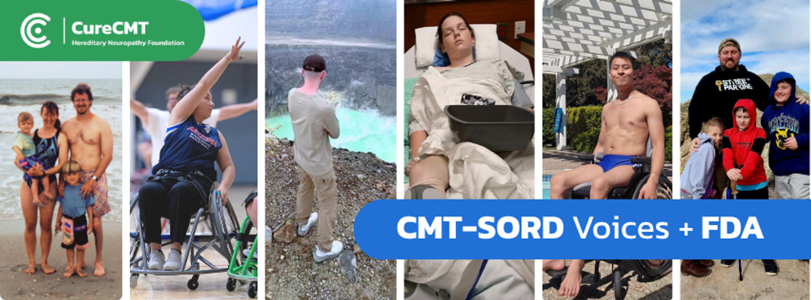 Six CureCMT speakers from the FDA CMT-SORD listening session side by side: a family on a beach, a young woman shooting a basketball from her wheelchair, a young man at the rim of a volcano, a young woman in a hospital bed, a man beside a swimming pool, and a father with his three children. The caption reads CMT-SORD Voices plus FDA.
