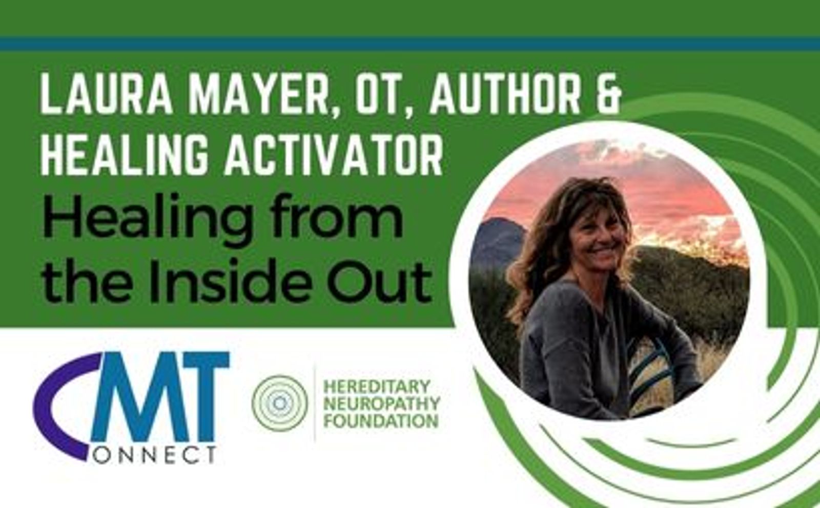 Laura Mayer, OT, Author & Healing Activator. Healing from the Inside Out. CMT Connect and Hereditary Neuropathy Foundation logos.