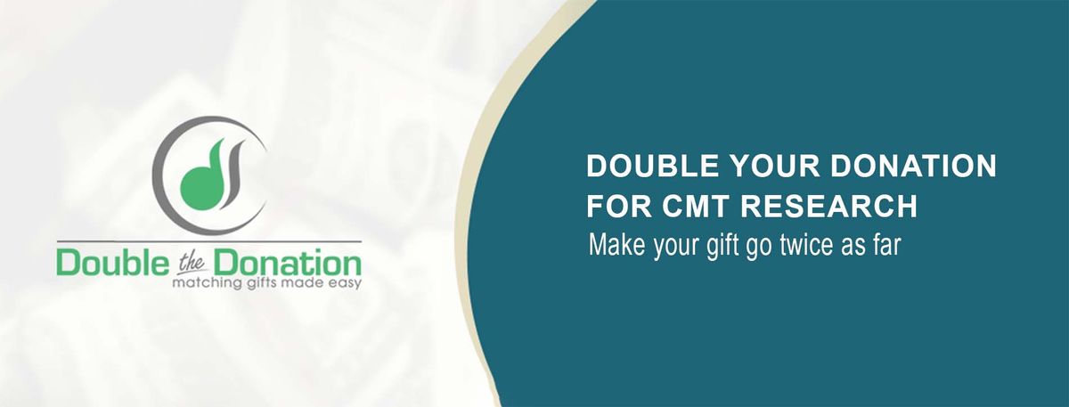 Double la Donation logo with text "DOUBLE YOUR DONATION FOR CMT RESEARCH Make your gift go twice as far"
