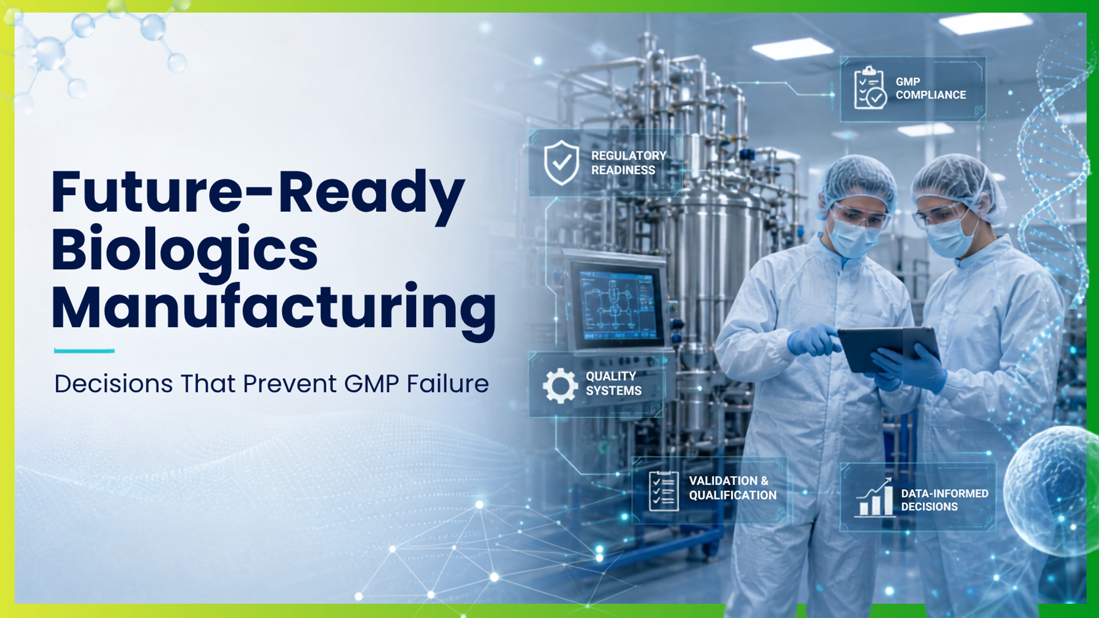 Future-Ready Biologics Manufacturing: Decisions That Prevent GMP Failure