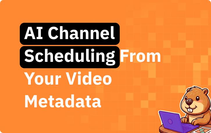 AI channel scheduling: build a linear TV schedule from your video metadata