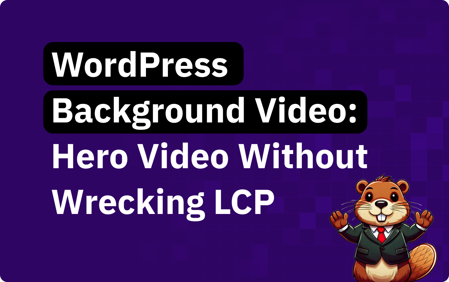 Hero and background video in WordPress without wrecking LCP