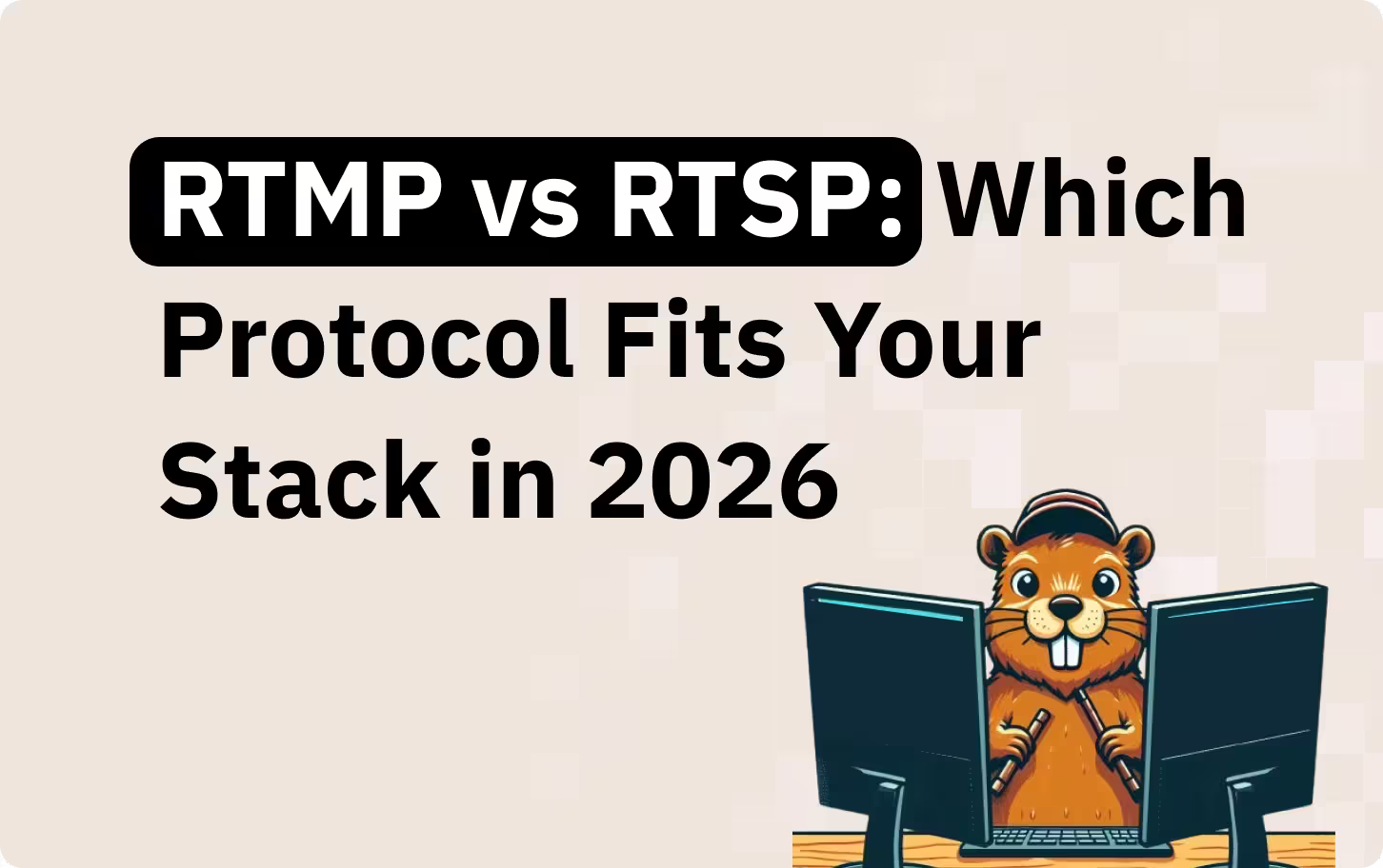 RTMP vs RTSP: Which protocol fits your stack in 2026