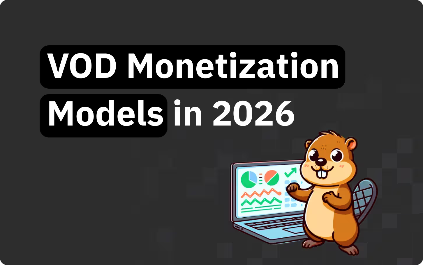 SVOD vs TVOD vs AVOD vs HVOD: VOD monetization models in 2026