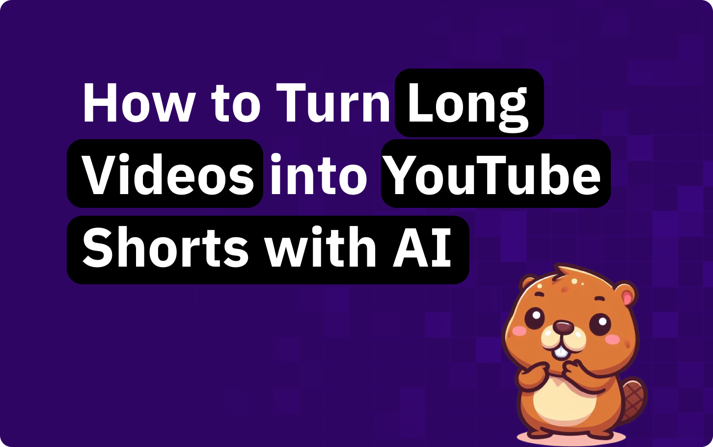 How to turn long videos into YouTube Shorts with AI