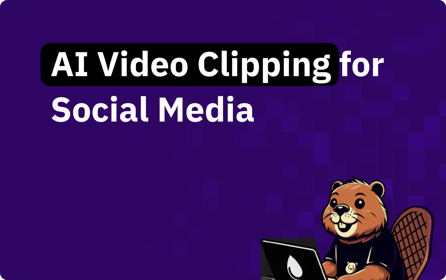 AI video clipping for social media: what to clip and where to post it