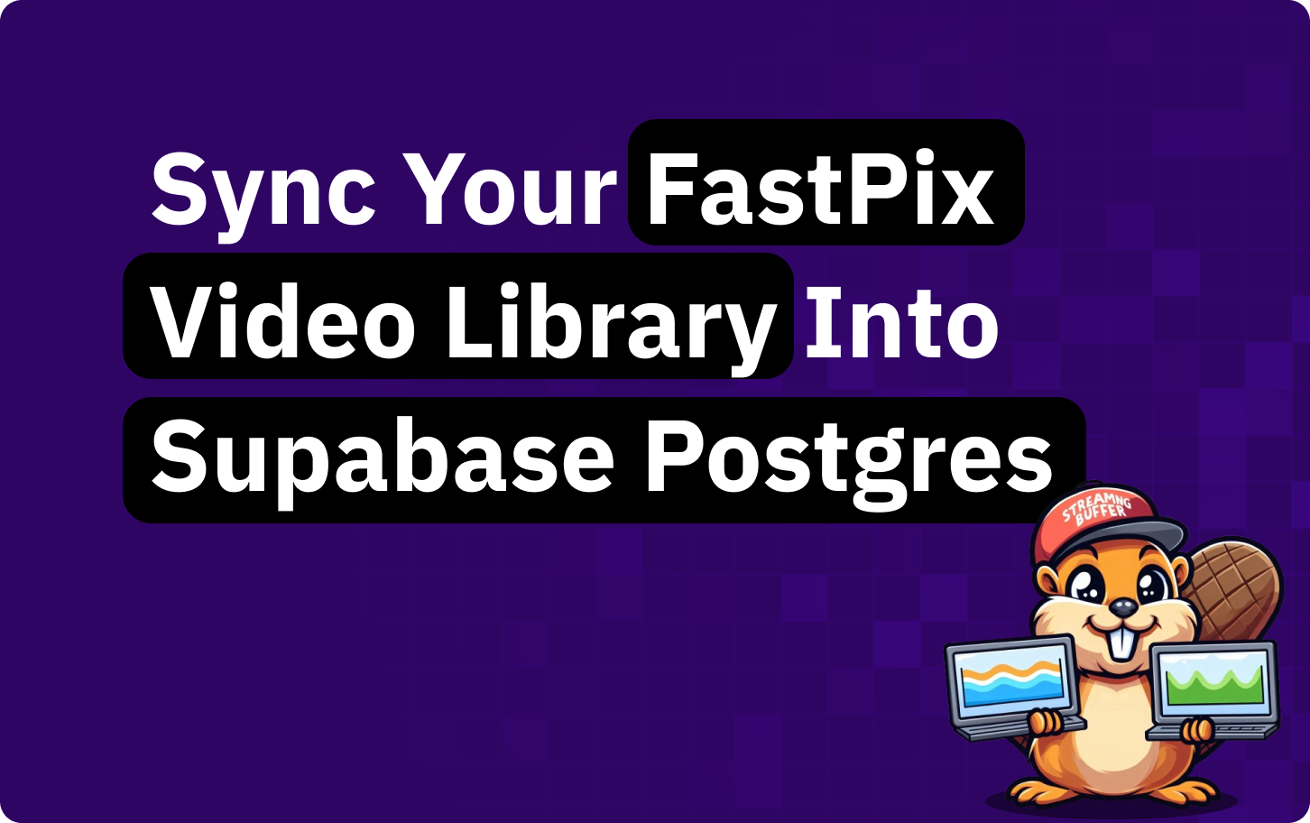 Keeping your video library in sync with Supabase Postgres